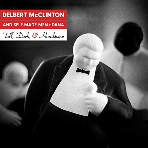 Delbert McClinton & Self-Made Men - Tall, Dark, and Handsome (2019) Hi Res