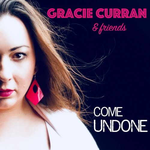 Gracie Curran - Gracie Curran & Friends: Come Undone (2019)