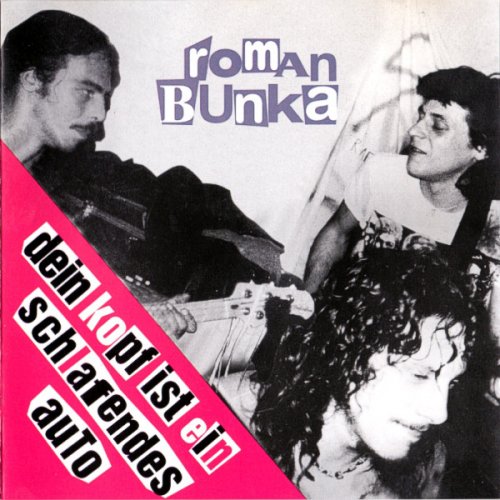 Roman Bunka - Dein Kopf Ist Ein Schlafendes Auto (Reissue) (1980/1996)