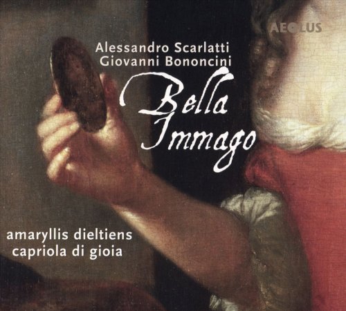 Amaryllis Dieltiens, Capriola Di Gioia - Bella Immago: Arias and cantatas by Alessandro Scarlatti and Giovanni Bononcini (2017)