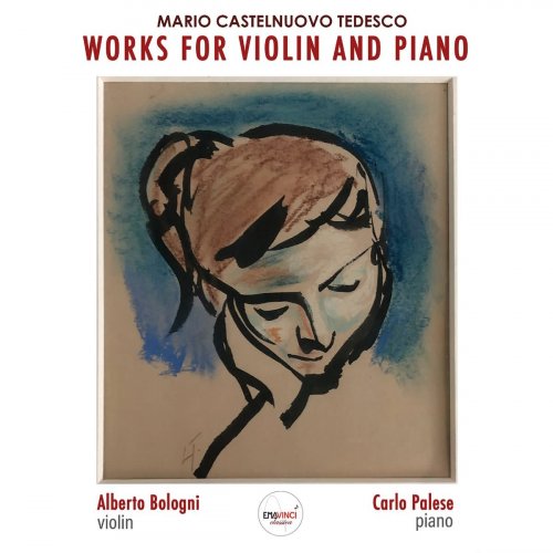 Alberto Bologni - Mario Castelnuovo Tedesco: Works for Violin and Piano (2019)