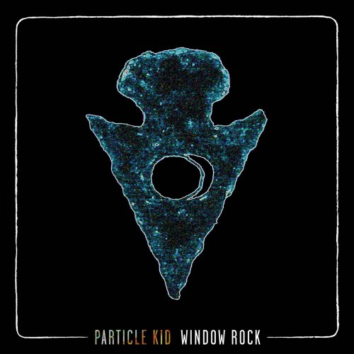 Particle Kid - Window Rock (2019) FLAC