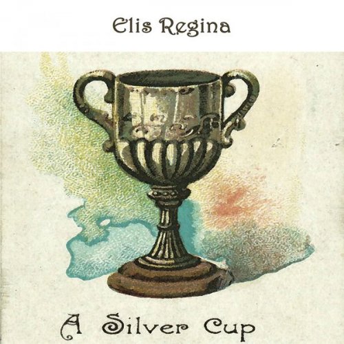 Elis Regina - A Silver Cup (2019)