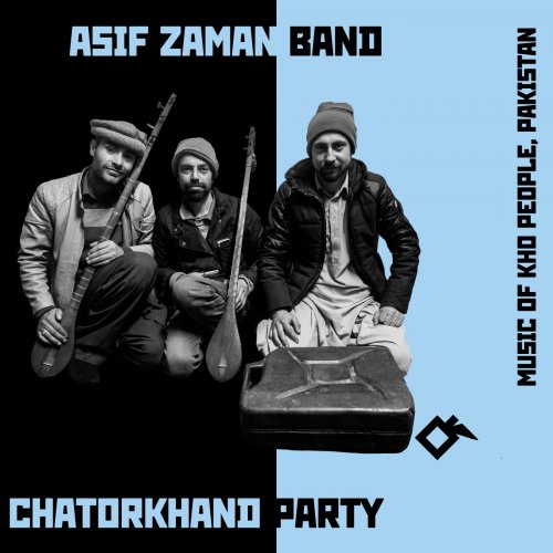 Asif Zaman Band - Chatorkhand Party. Music of Kho People, Pakistan (2019)