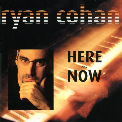 Ryan Cohan - Here and Now (2001/2019)