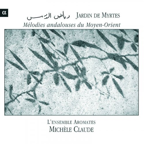 L’ensemble Aromates, Michèle Claude - Andalousian Melodies From The Middle East (2005)