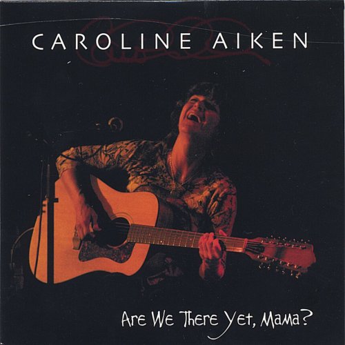 Caroline Aiken - Are We There Yet, Mama? (2005)