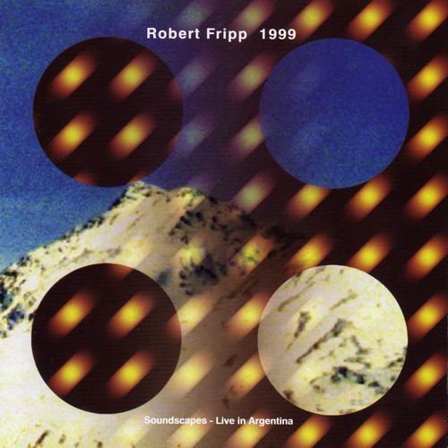 Robert Fripp - 1999 (Soundscapes - Live In Argentina) (1994)