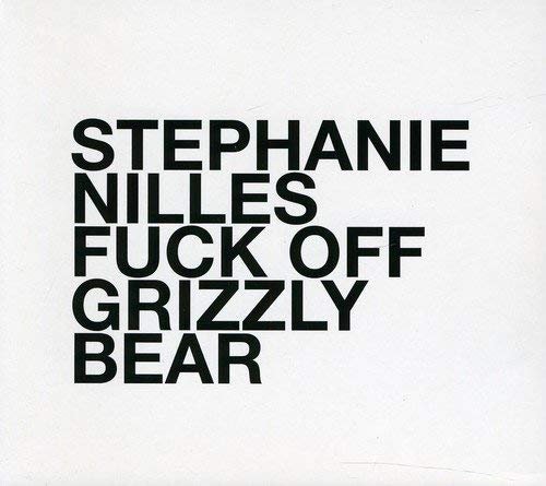 Stephanie Nilles - Fuck Off, Grizzly Bear (2011)