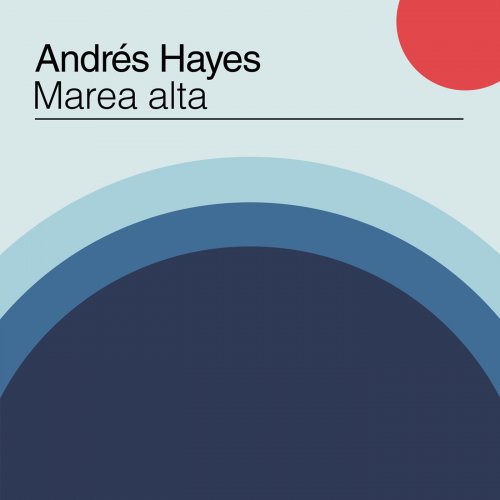 Andres Hayes - Marea Alta (2019)