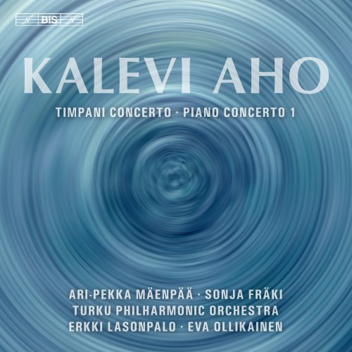 Turku Philharmonic Orchestra, Erkki Lasonpalo & Eva Ollikainen - Kalevi Aho: Timpani & Piano Concertos (2018) [CD Rip]