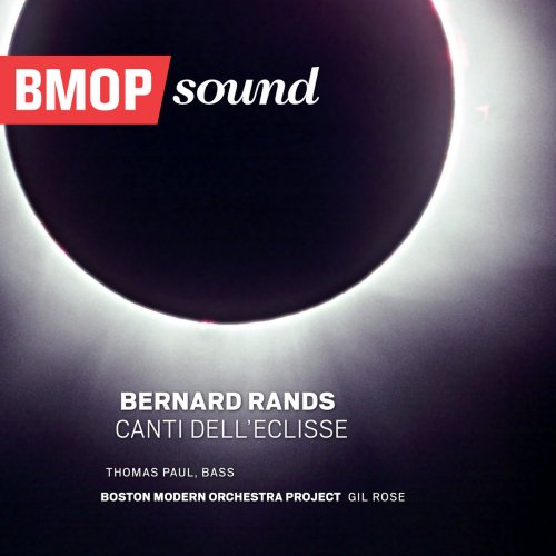 Boston Modern Orchestra Project - Bernard Rands: Canti Dell'Eclisse (2019)