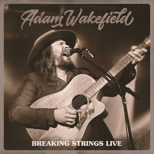 Adam Wakefield - Breaking Strings Live (2019)