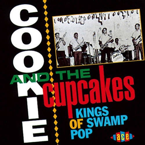 Cookie & His Cupcakes - Kings of Swamp Pop (1997)