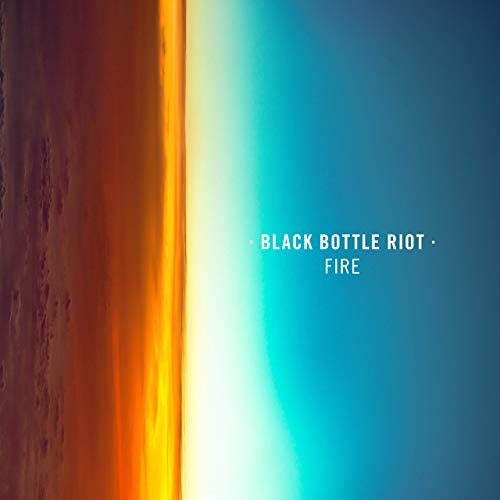 Black Bottle Riot - Fire (2019)