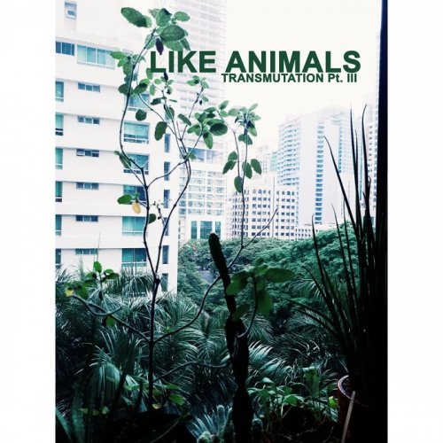 Like Animals - Transmutation, Pt. 3 (2019)