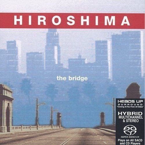 Hiroshima - The Bridge (2003) [SACD]
