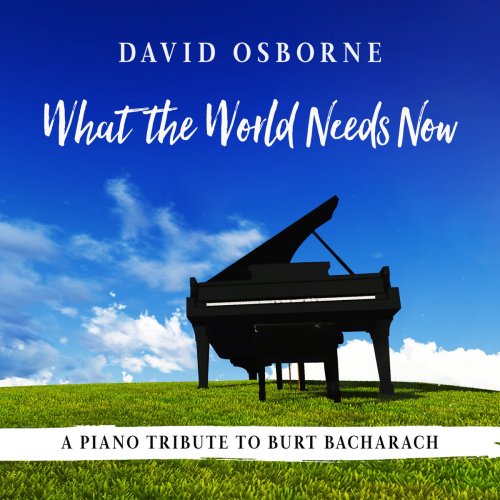 David Osborne - What the World Needs Now: A Piano Tribute to Burt Bacharach (2019)