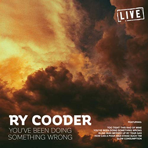 Ry Cooder - You've Been Doing Something Wrong (Live) (2019)