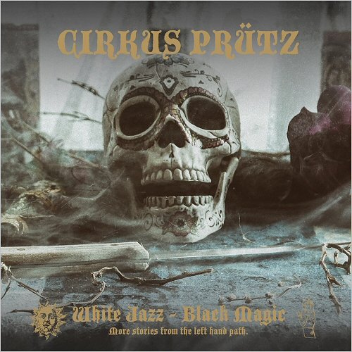 Cirkus Prutz - White Jazz - Black Magic: More Stories From The Left Hand Path (2019)