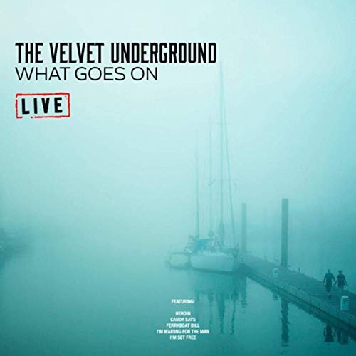 The Velvet Underground - What Goes On (Live) (2019)