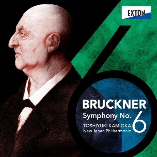 Toshiyuki Kamioka & New Japan Philharmonic - Bruckner: Symphony No. 6 (2019)