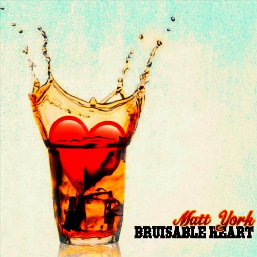 Matt York - Bruisable Heart (2019)