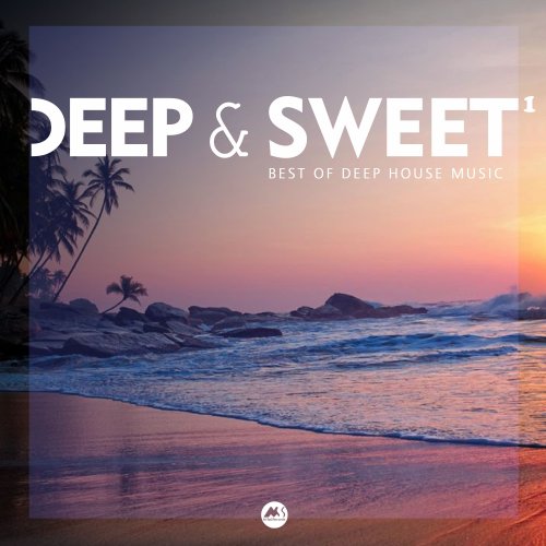 VA - Deep & Sweet Vol. 1 (Best of Deep House Music) (2019)