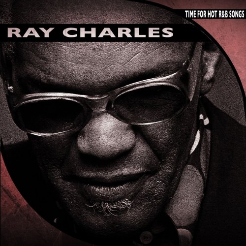 Ray Charles - Time for Hot R&B Songs (Remastered) (2014)
