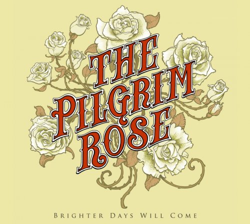 The Pilgrim Rose - Brighter Days Will Come (2012)