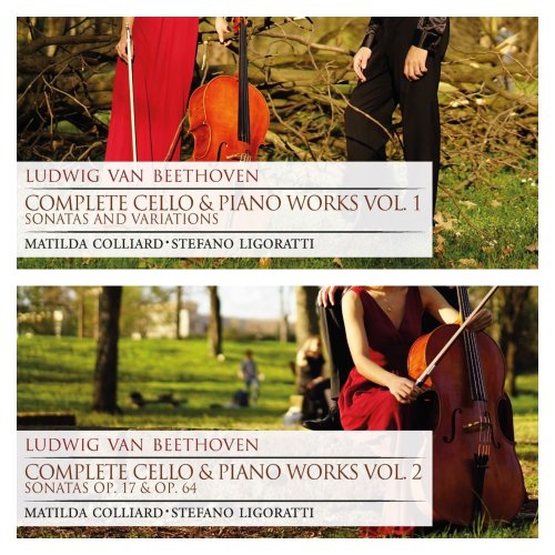 Matilda Colliard, Stefano Ligoratti - Ludwig van Beethoven: Complete Cello & Piano Works, Vol. 1 & Vol. 2 (2019)