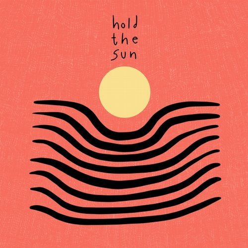 Hold The Sun - Hold the Sun (2019)