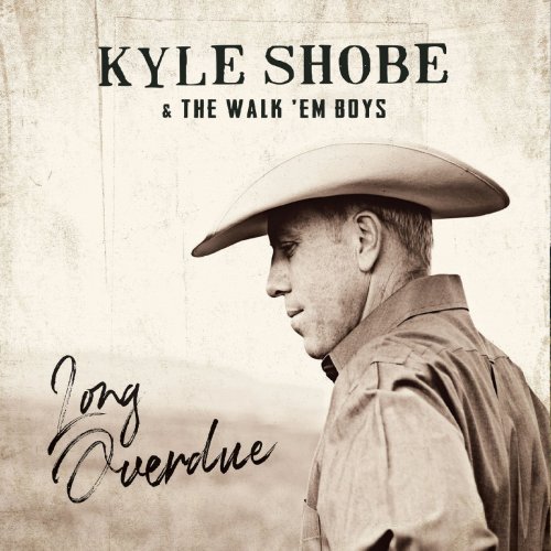 Kyle Shobe & the Walk 'Em Boys - Long Overdue (2019)