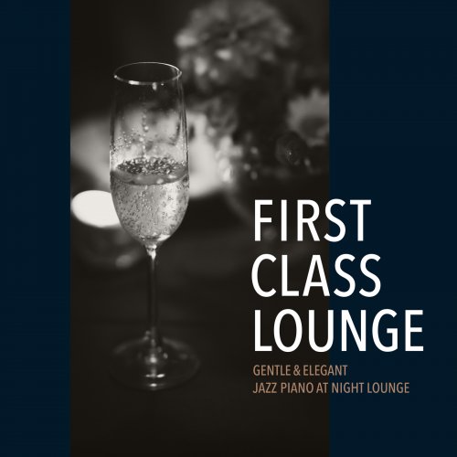 Cafe lounge Jazz - First Class Lounge ～Gentle & Elegant Jazz Piano At Night Lounge～ (2019) Hi-Res