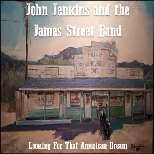 John Jenkins and The James Street Band - Looking for That American Dream (2019)