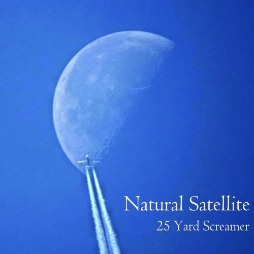 25 Yard Screamer - Natural Satellite (2019)