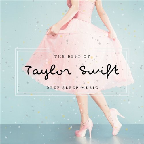 Relaxing BGM Project - Deep Sleep Music： The Best of Taylor Swift (2019) Hi-Res