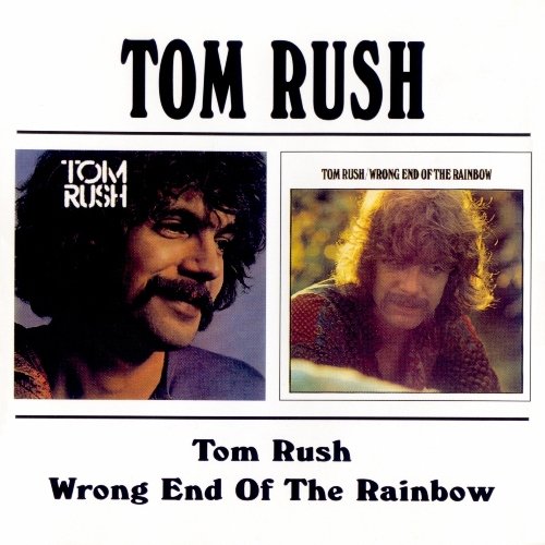Tom Rush - Tom Rush `70 / Wrong End Of The Rainbow `70 (1997)