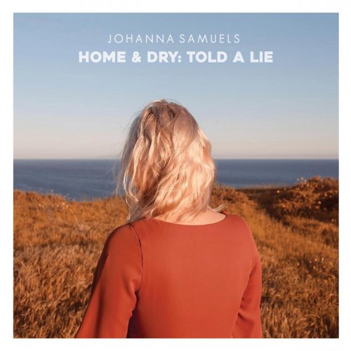 Johanna Samuels - Home & Dry: Told a Lie (2016)