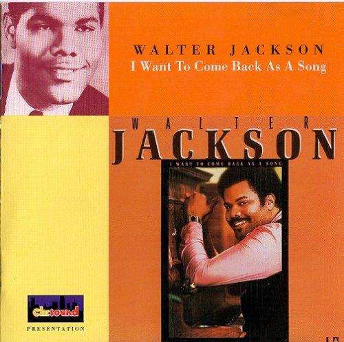 Walter Jackson - I Want To Come Back As a Song (1977/2000)