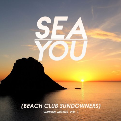 VA - Sea You (Beach Club Sundowners), Vol. 1 (2019)