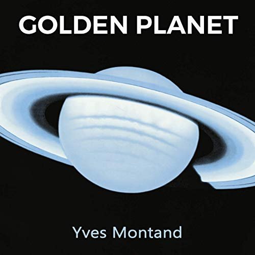 Yves Montand - Golden Planet (2019)