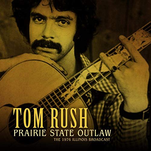 Tom Rush - Prairie State Outlaw (Live 1976) (2019)