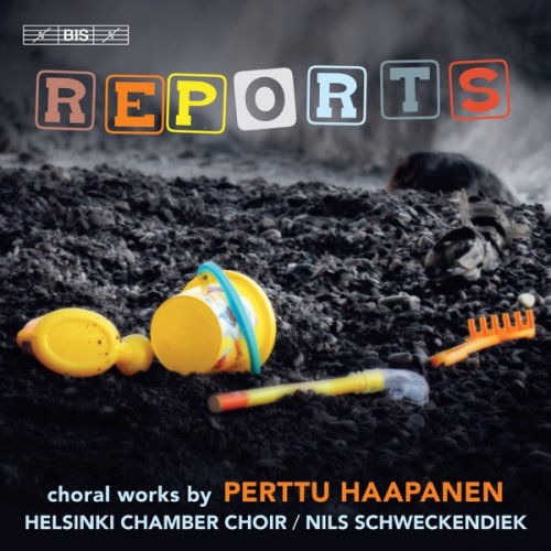 Helsinki Chamber Choir & Nils Schweckendiek - Haapanen: Reports (2019) [Hi-Res]
