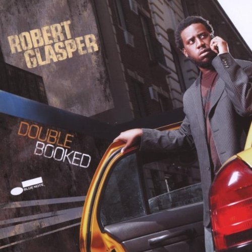 Robert Glasper - Double Booked (2009)