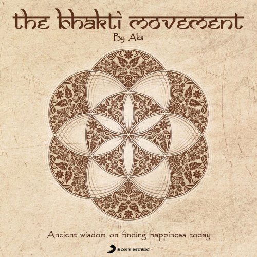 AKS - The Bhakti Movement (2014) [Hi-Res]