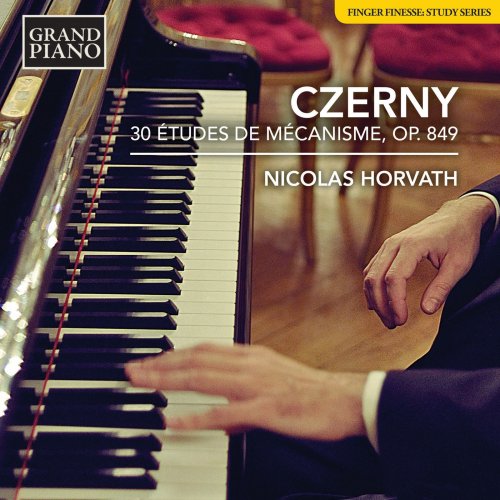 Nicolas Horvath - Czerny: 30 Études de mécanisme, Op. 849 (2019) [Hi-Res]
