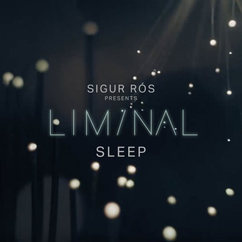 Sigur Rós - Sigur Rós Presents Liminal Sleep (2019) [Hi-Res]