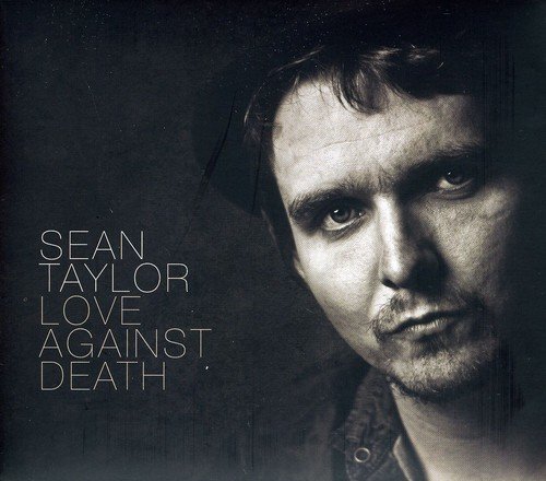 Sean Taylor - Love Against Death (2012)