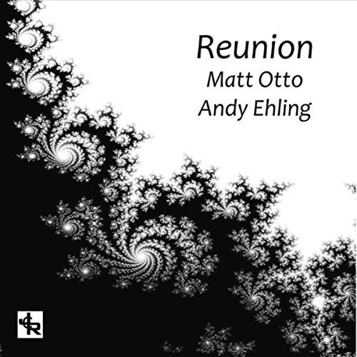 Matt Otto & Andy Ehling - Reunion (2017)